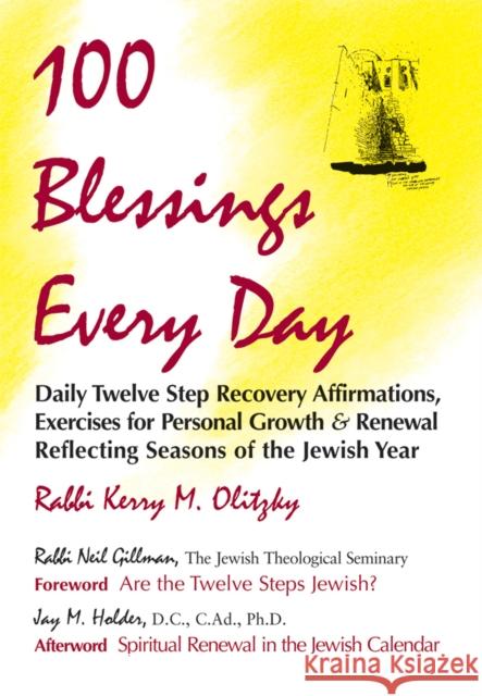 100 Blessings Every Day: Daily Twelve Step Recovery Affirmations, Exercises for Personal Growth and Renewal Reflecting Seasons of the Jewish Ye