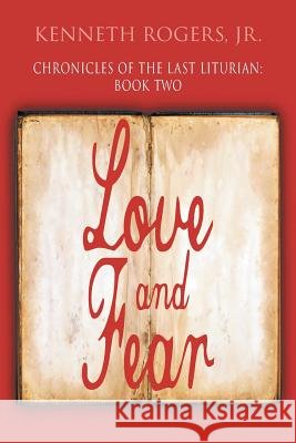 Chronicles of the Last Liturian: Book Two: Love and Fear