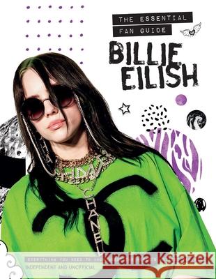 Billie Eilish: The Essential Fan Guide