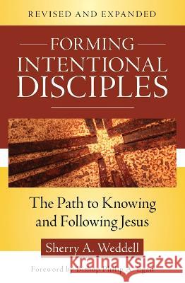 Forming Intentional Disciples: The Path to Knowing and Following Jesus, Revised and Expanded