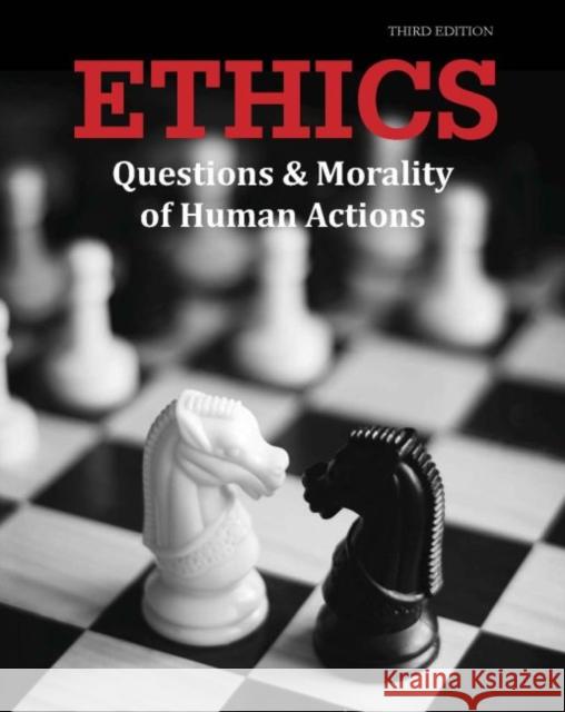 Ethics: Questions & Morality of Human Actions, Third Edition: Print Purchase Includes Free Online Access