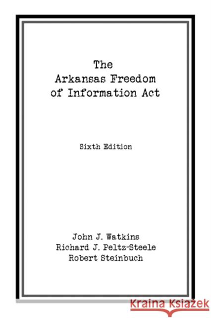 The Arkansas Freedom of Information ACT