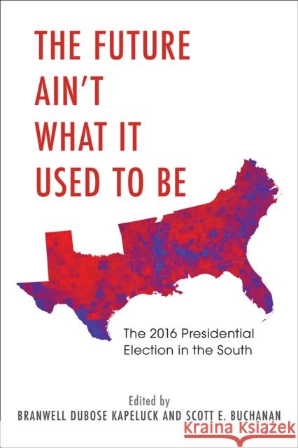 The Future Ain't What It Used to Be: The 2016 Presidential Election in the South