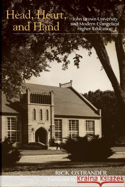 Head, Heart, and Hand: John Brown University and Modern Evangelical Higher Education