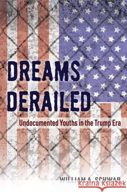 Dreams Derailed: Undocumented Youths in the Trump Era
