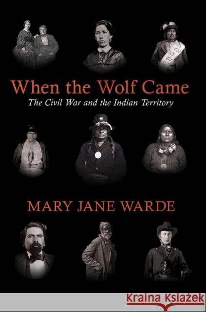 When the Wolf Came: The Civil War and the Indian Territory