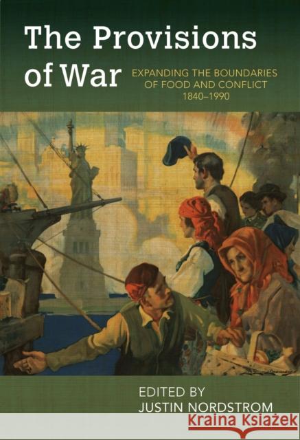 The Provisions of War: Expanding the Boundaries of Food and Conflict, 1840-1990