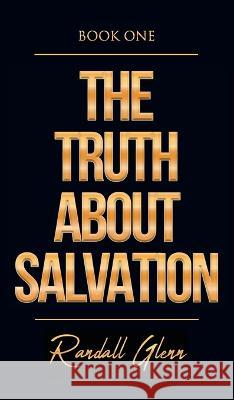 The Truth About Salvation