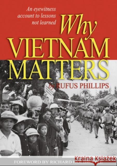 Why Vietnam Matters: An Eyewitness Account of Lessons Not Learned