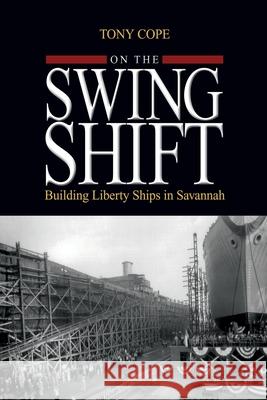 On the Swing Shift: Building Liberty Ships in Savannah