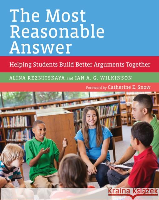 The Most Reasonable Answer: Helping Students Build Better Arguments Together