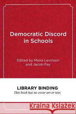 Democratic Discord in Schools: Cases and Commentaries in Educational Ethics