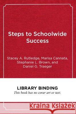 Steps to Schoolwide Success: Systemic Practices for Connecting Social-Emotional and Academic Learning