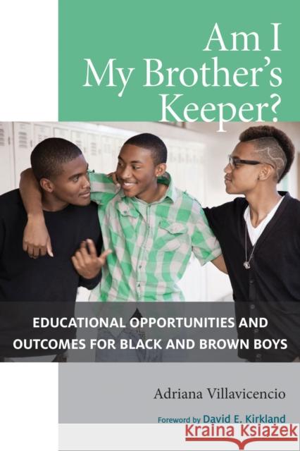 Am I My Brother's Keeper?: Educational Opportunities and Outcomes for Black and Brown Boys