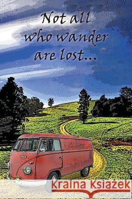 Not All Who Wander Are Lost...