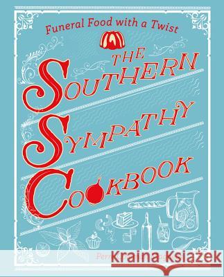The Southern Sympathy Cookbook: Funeral Food with a Twist