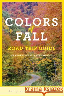 Colors of Fall Road Trip Guide: 25 Autumn Tours in New England