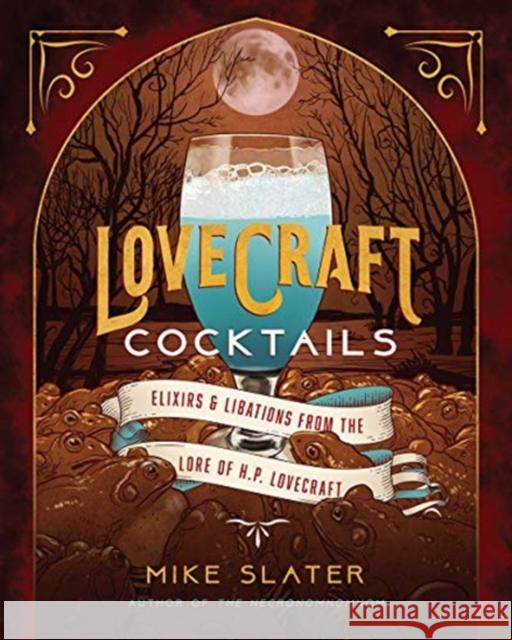 Lovecraft Cocktails: Elixirs & Libations from the Lore of H. P. Lovecraft