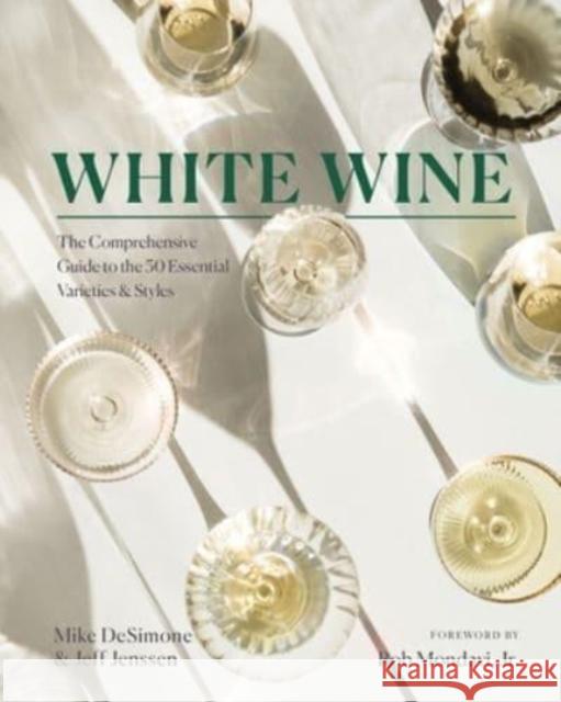 White Wine: The Comprehensive Guide to the 50 Essential Varieties & Styles