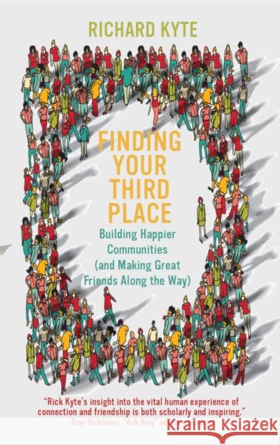 Finding Your Third Place: How To Rebuild and Transform Our Communities