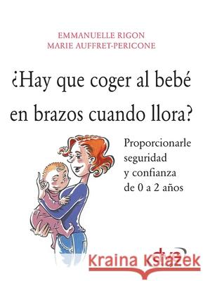 ?Hay que coger al beb? en brazos cuando llora?