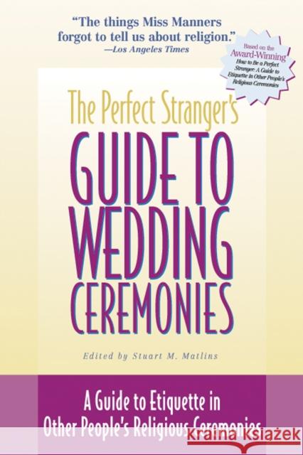 The Perfect Stranger's Guide to Wedding Ceremonies: A Guide to Etiquette in Other People's Religious Ceremonies