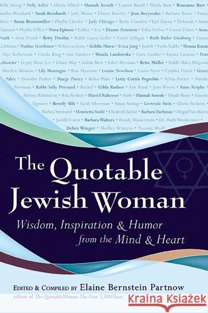 The Quotable Jewish Woman: Wisdom, Inspiration and Humor from the Mind and Heart