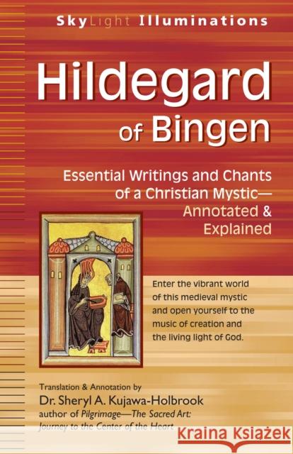 Hildegard of Bingen: Essential Writings and Chants of a Christian Mystic--Annotated & Explained