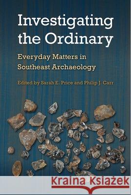 Investigating the Ordinary: Everyday Matters in Southeast Archaeology