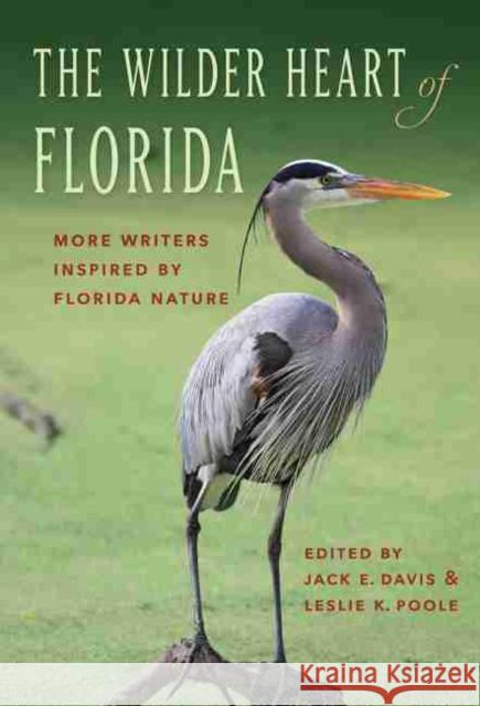 The Wilder Heart of Florida: More Writers Inspired by Florida Nature