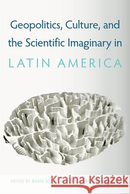Geopolitics, Culture, and the Scientific Imaginary in Latin America