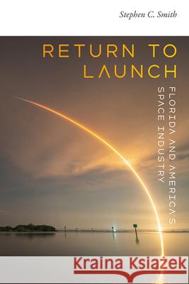 Return to Launch: Florida and America's Space Industry