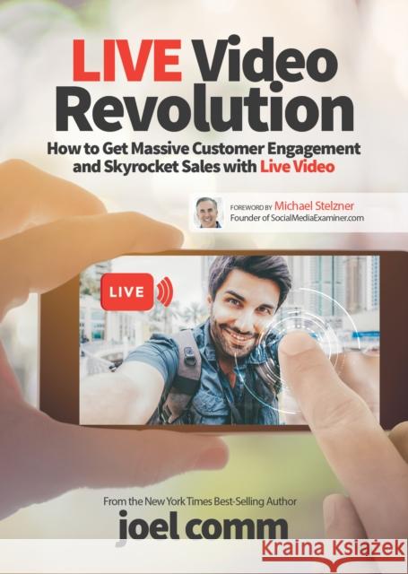 Live Video Revolution: How to Get Massive Customer Engagement and Skyrocket Sales with Live Video