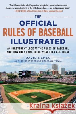 The Official Rules of Baseball Illustrated: An Irreverent Look at the Rules of Baseball and How They Came to Be What They Are Today