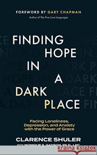 Finding Hope in a Dark Place: Facing Loneliness, Depression, and Anxiety with the Power of Grace