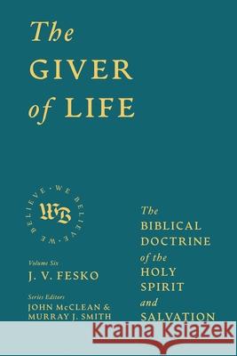 The Giver of Life: The Biblical Doctrine of the Holy Spirit and Salvation