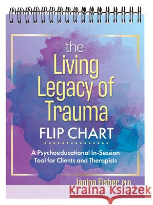 The Living Legacy of Trauma Flip Chart: A Psychoeducational In-Session Tool for Clients and Therapists