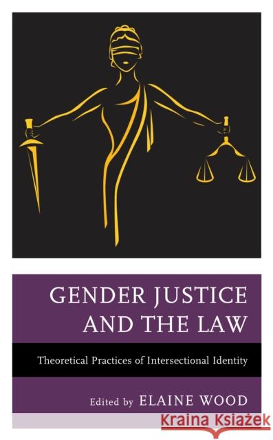 Gender Justice and the Law: Theoretical Practices of Intersectional Identity