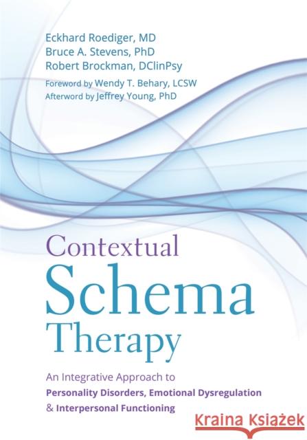 Contextual Schema Therapy: An Integrative Approach to Personality Disorders, Emotional Dysregulation, and Interpersonal Functioning