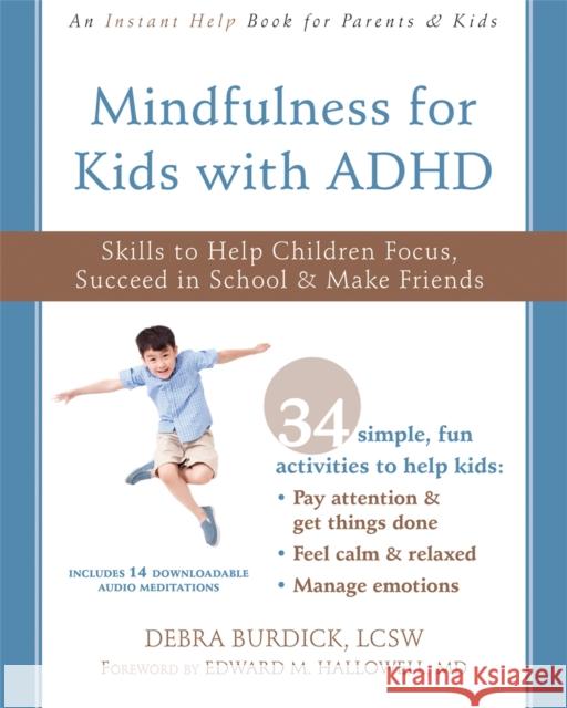 Mindfulness for Kids with ADHD: Skills to Help Children Focus, Succeed in School, and Make Friends