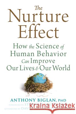 The Nurture Effect: How the Science of Human Behavior Can Improve Our Lives and Our World