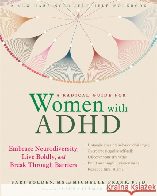 A Radical Guide for Women with ADHD: Embrace Neurodiversity, Live Boldy, and Break Through Barriers