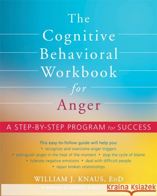 The Cognitive Behavioral Workbook for Anger: A Step-by-Step Program for Success