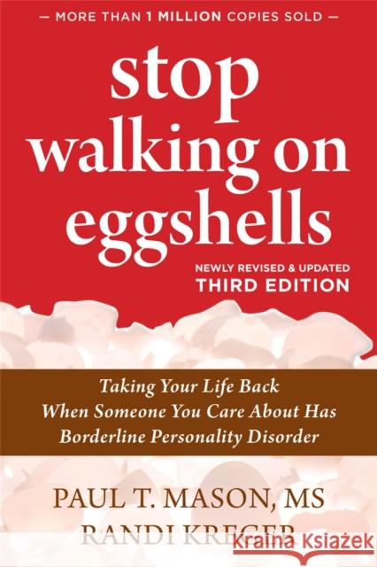 Stop Walking on Eggshells: Taking Your Life Back When Someone You Care About Has Borderline Personality Disorder