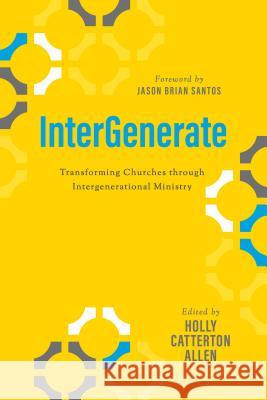 Intergenerate: Transforming Churches Through Intergenerational Ministry