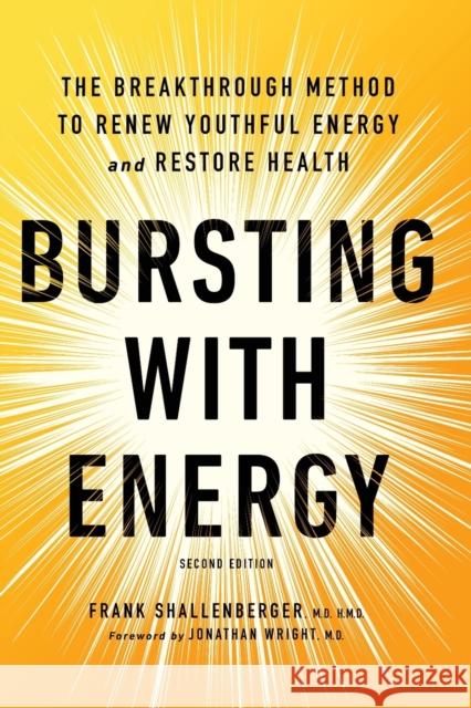 Bursting With Energy: The Breakthrough Method to Renew Youthful Energy and Restore Health, 2nd Edition