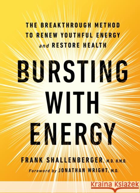 Bursting with Energy: The Breakthrough Method to Renew Youthful Energy and Restore Health, 2nd Edition