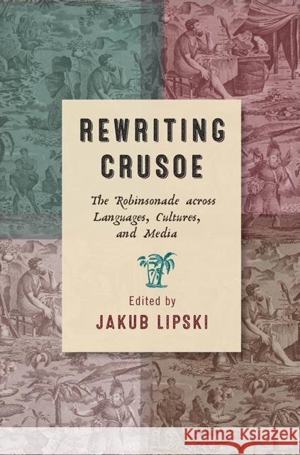 Rewriting Crusoe: The Robinsonade Across Languages, Cultures, and Media