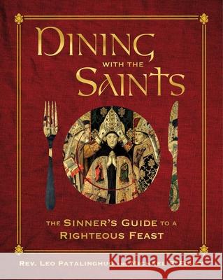 Dining with the Saints: The Sinner's Guide to a Righteous Feast