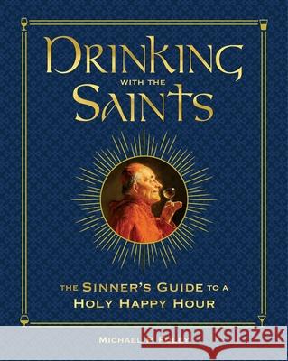 Drinking with the Saints (Deluxe): The Sinner's Guide to a Holy Happy Hour